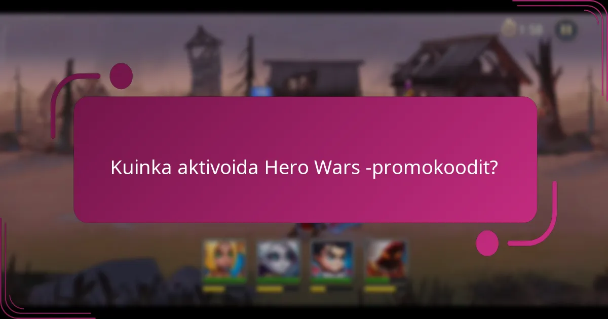 Kuinka aktivoida Hero Wars -promokoodit?