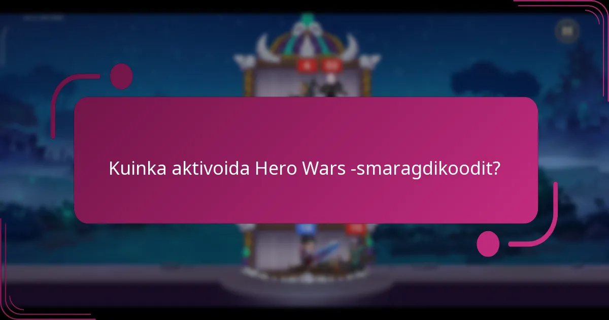 Kuinka aktivoida Hero Wars -smaragdikoodit?