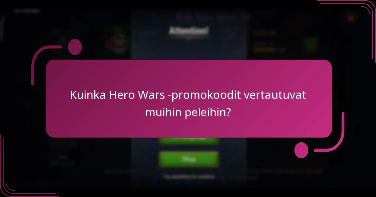 Kuinka Hero Wars -promokoodit vertautuvat muihin peleihin?