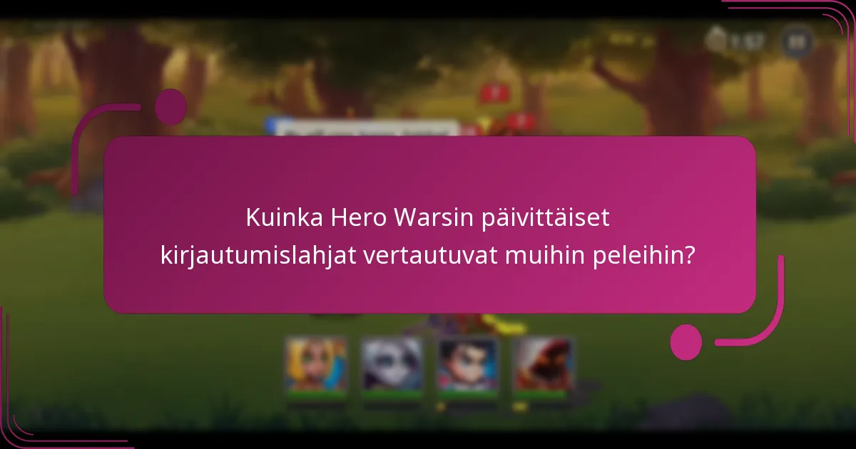 Kuinka Hero Warsin päivittäiset kirjautumislahjat vertautuvat muihin peleihin?