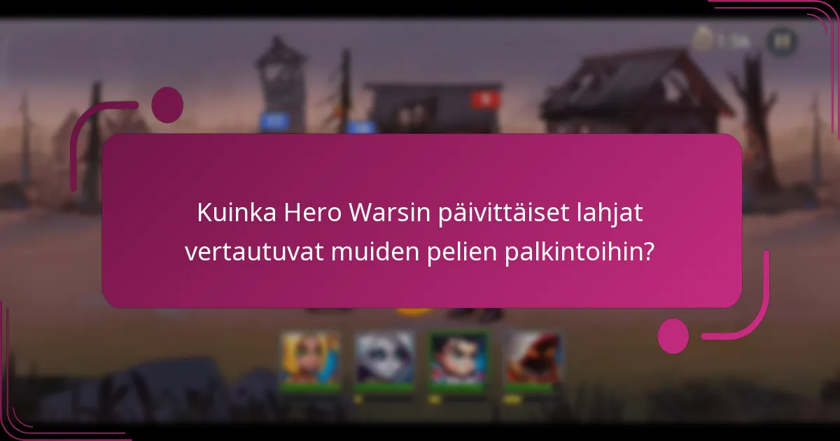 Kuinka Hero Warsin päivittäiset lahjat vertautuvat muiden pelien palkintoihin?