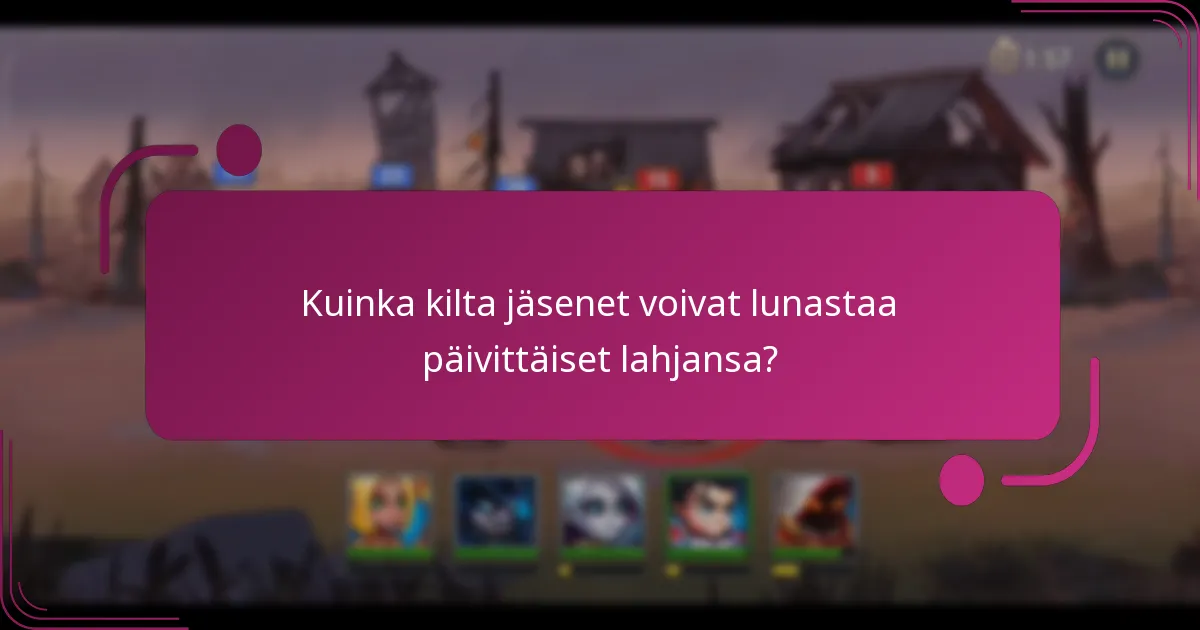 Kuinka kilta jäsenet voivat lunastaa päivittäiset lahjansa?