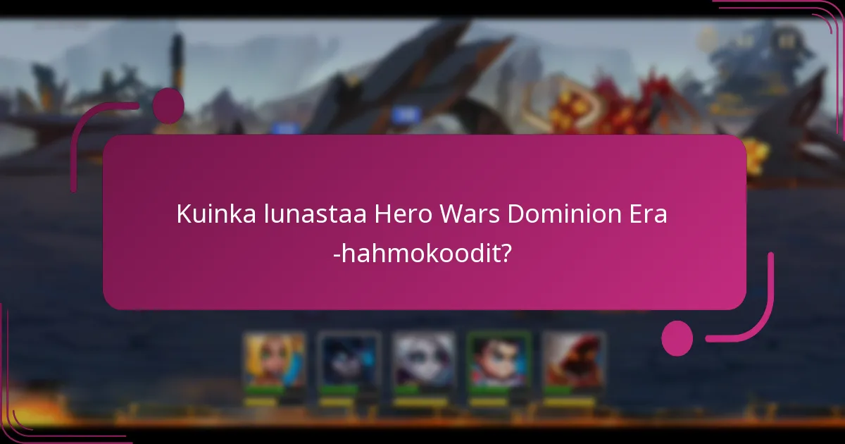 Kuinka lunastaa Hero Wars Dominion Era -hahmokoodit?