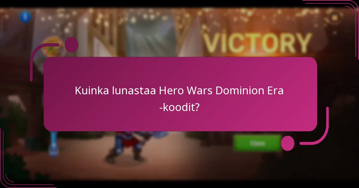Kuinka lunastaa Hero Wars Dominion Era -koodit?