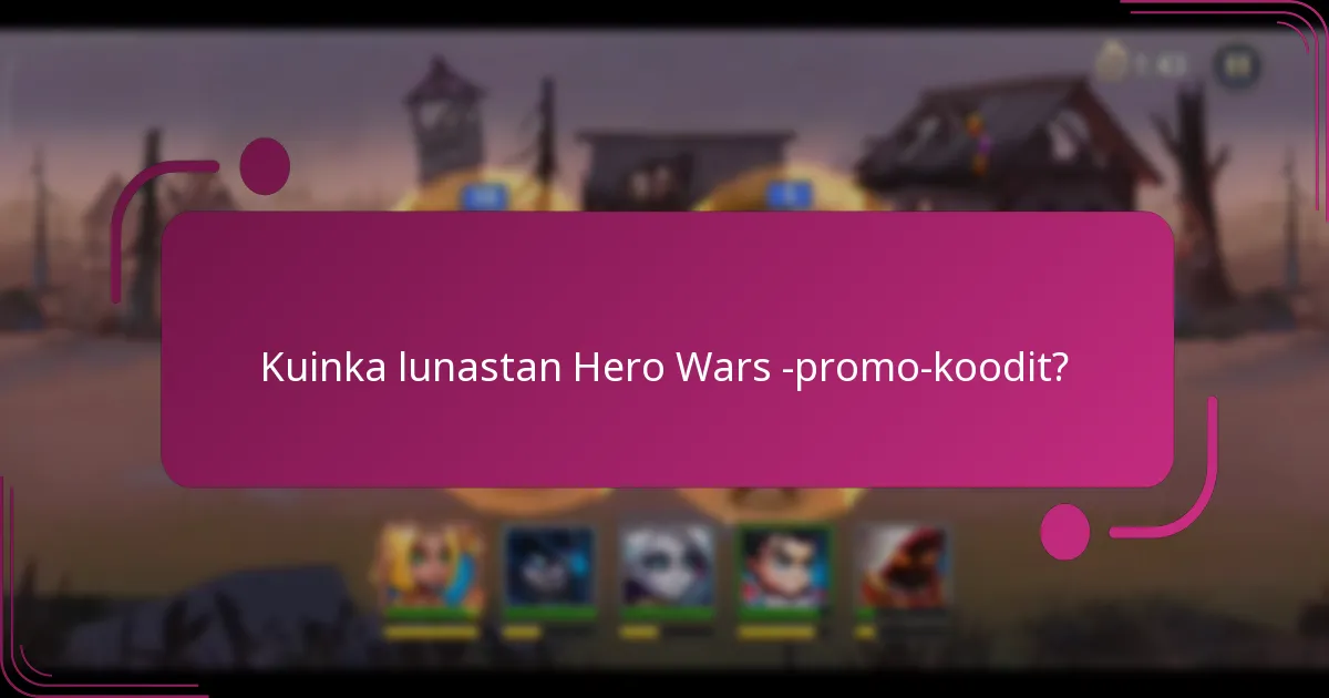 Kuinka lunastan Hero Wars -promo-koodit?