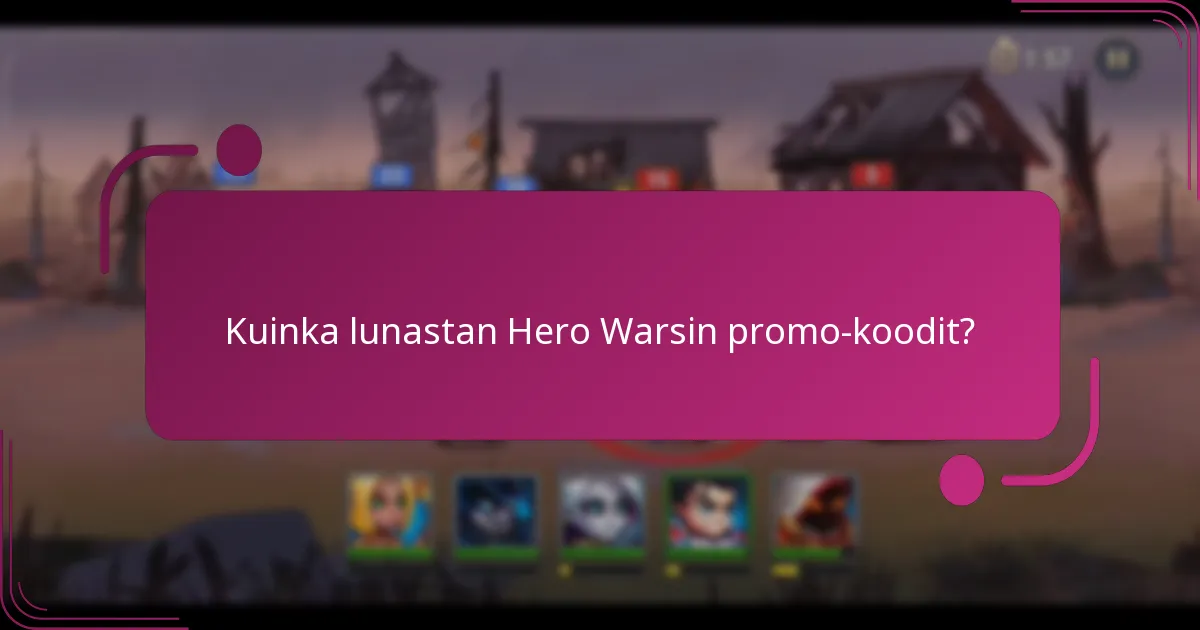 Kuinka lunastan Hero Warsin promo-koodit?