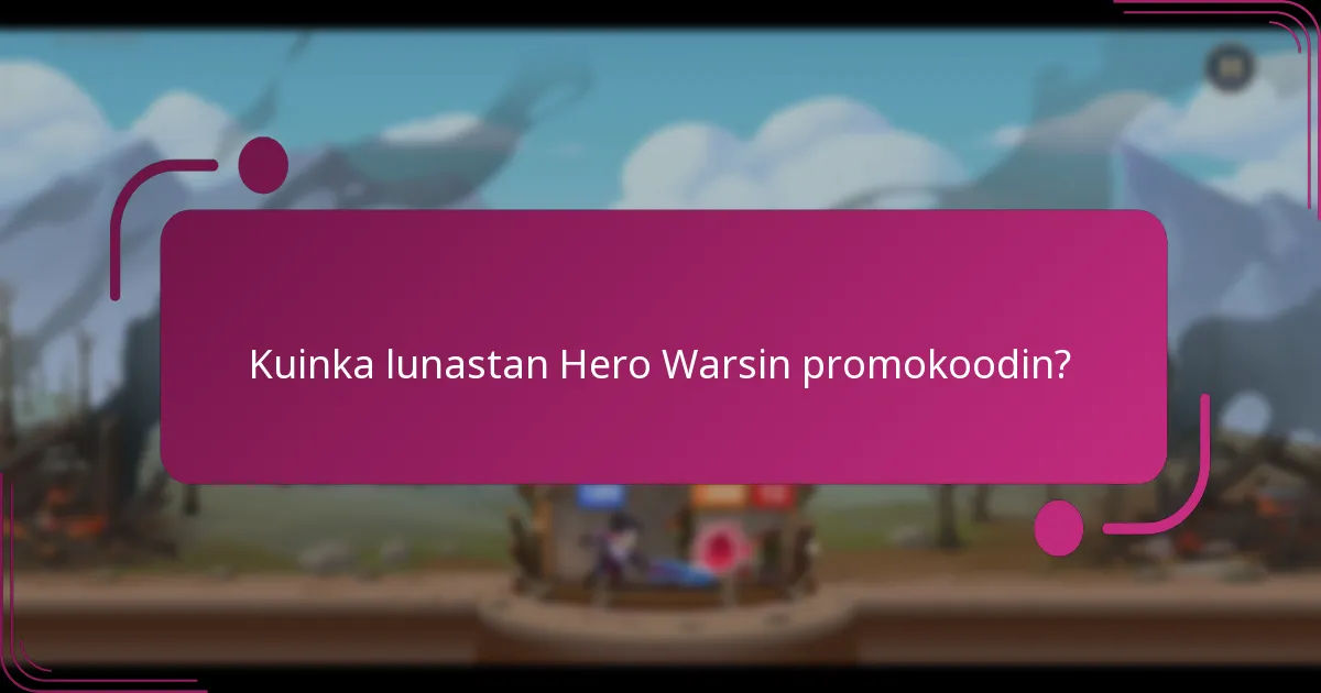 Kuinka lunastan Hero Warsin promokoodin?