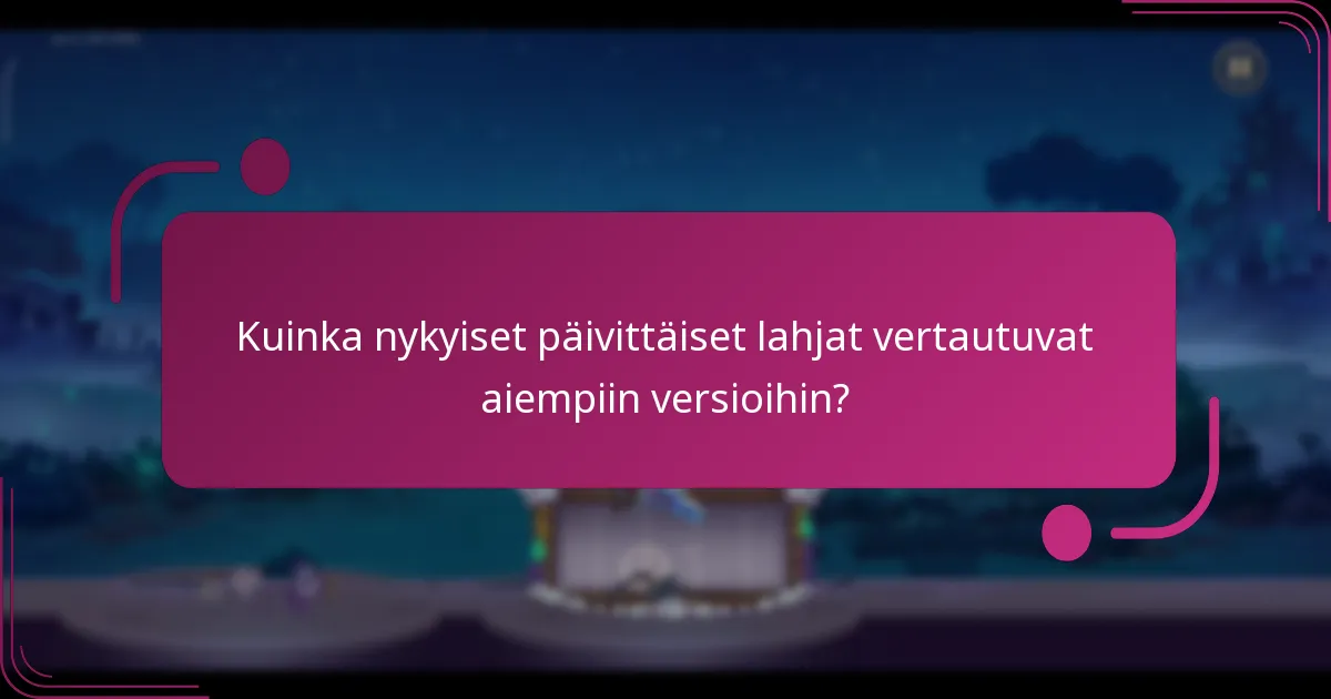 Kuinka nykyiset päivittäiset lahjat vertautuvat aiempiin versioihin?
