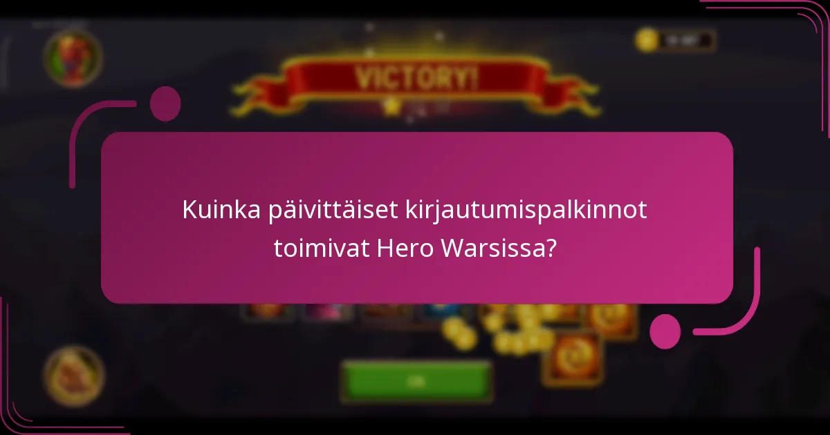 Kuinka päivittäiset kirjautumispalkinnot toimivat Hero Warsissa?