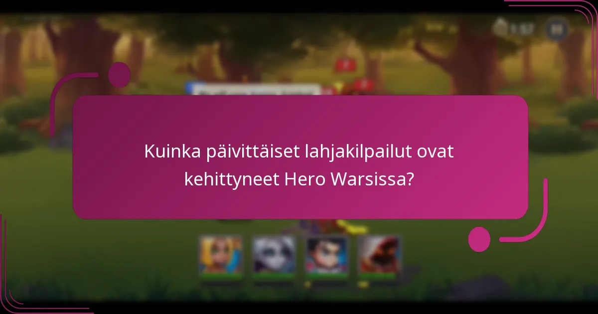 Kuinka päivittäiset lahjakilpailut ovat kehittyneet Hero Warsissa?