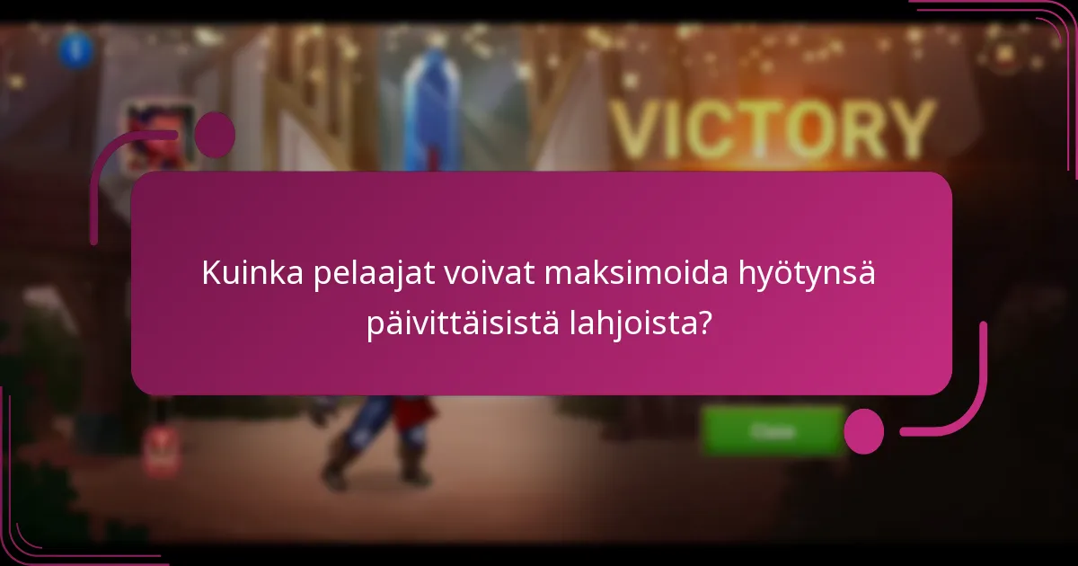 Kuinka pelaajat voivat maksimoida hyötynsä päivittäisistä lahjoista?