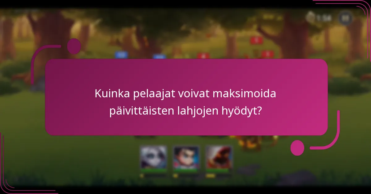 Kuinka pelaajat voivat maksimoida päivittäisten lahjojen hyödyt?
