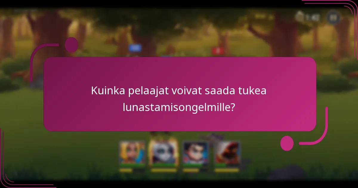 Kuinka pelaajat voivat saada tukea lunastamisongelmille?