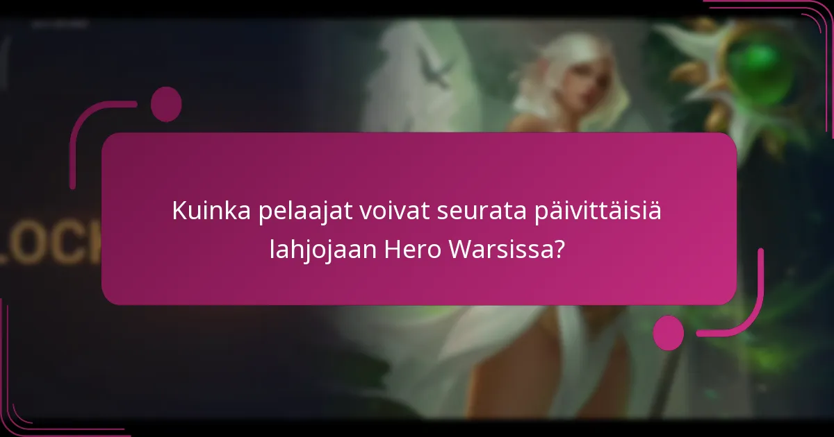 Kuinka pelaajat voivat seurata päivittäisiä lahjojaan Hero Warsissa?