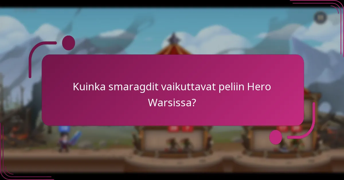 Kuinka smaragdit vaikuttavat peliin Hero Warsissa?