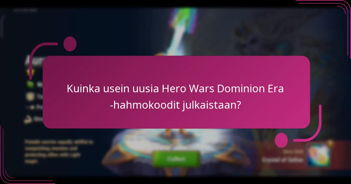Kuinka usein uusia Hero Wars Dominion Era -hahmokoodit julkaistaan?