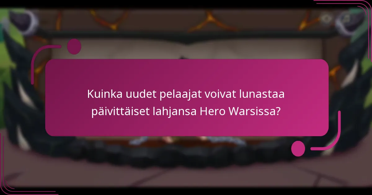 Kuinka uudet pelaajat voivat lunastaa päivittäiset lahjansa Hero Warsissa?