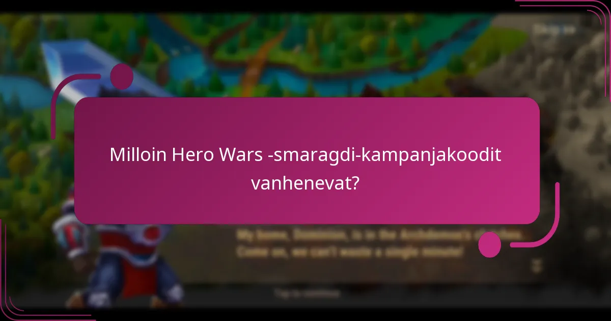 Milloin Hero Wars -smaragdi-kampanjakoodit vanhenevat?
