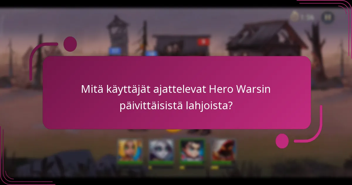 Mitä käyttäjät ajattelevat Hero Warsin päivittäisistä lahjoista?