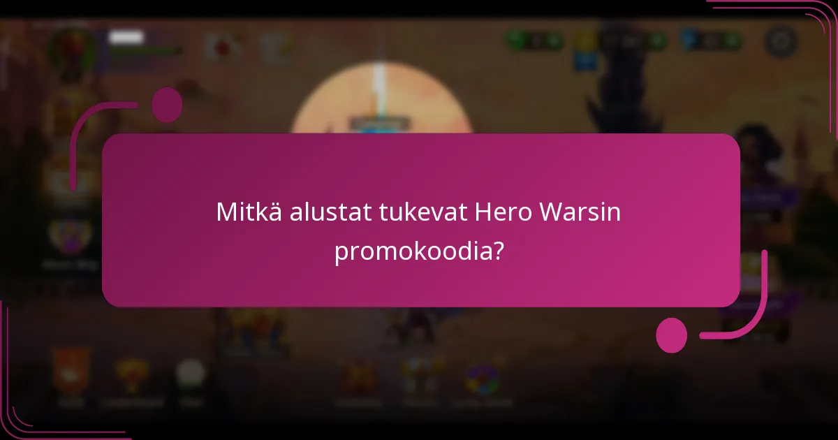 Mitkä alustat tukevat Hero Warsin promokoodia?
