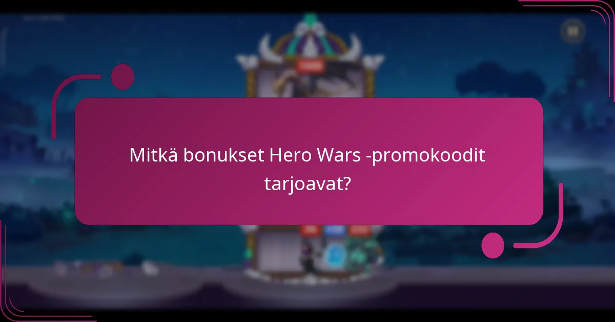 Mitkä bonukset Hero Wars -promokoodit tarjoavat?