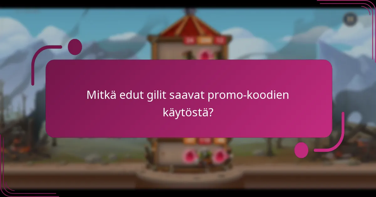 Mitkä edut gilit saavat promo-koodien käytöstä?