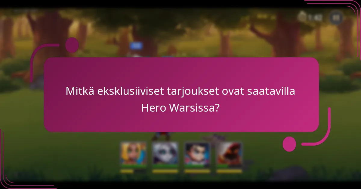 Mitkä eksklusiiviset tarjoukset ovat saatavilla Hero Warsissa?