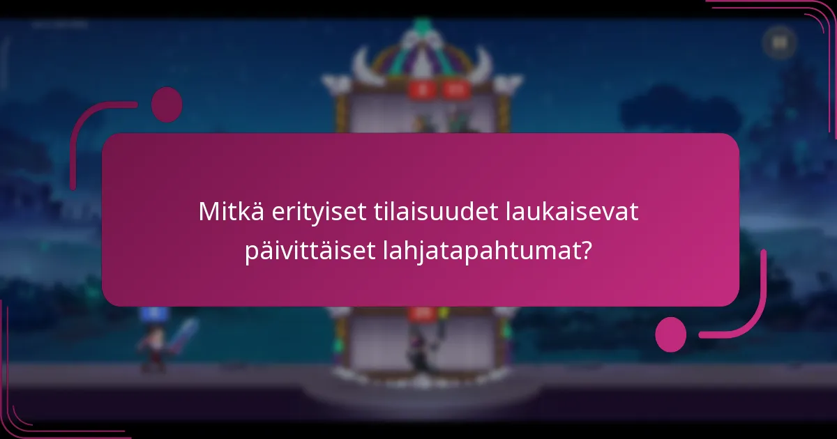 Mitkä erityiset tilaisuudet laukaisevat päivittäiset lahjatapahtumat?