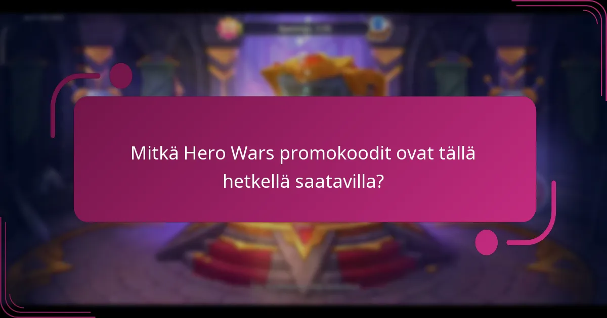 Mitkä Hero Wars promokoodit ovat tällä hetkellä saatavilla?