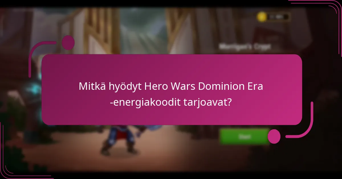 Mitkä hyödyt Hero Wars Dominion Era -energiakoodit tarjoavat?