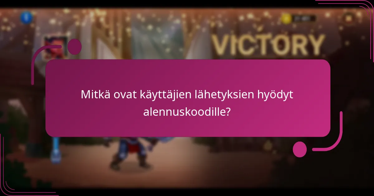 Mitkä ovat käyttäjien lähetyksien hyödyt alennuskoodille?
