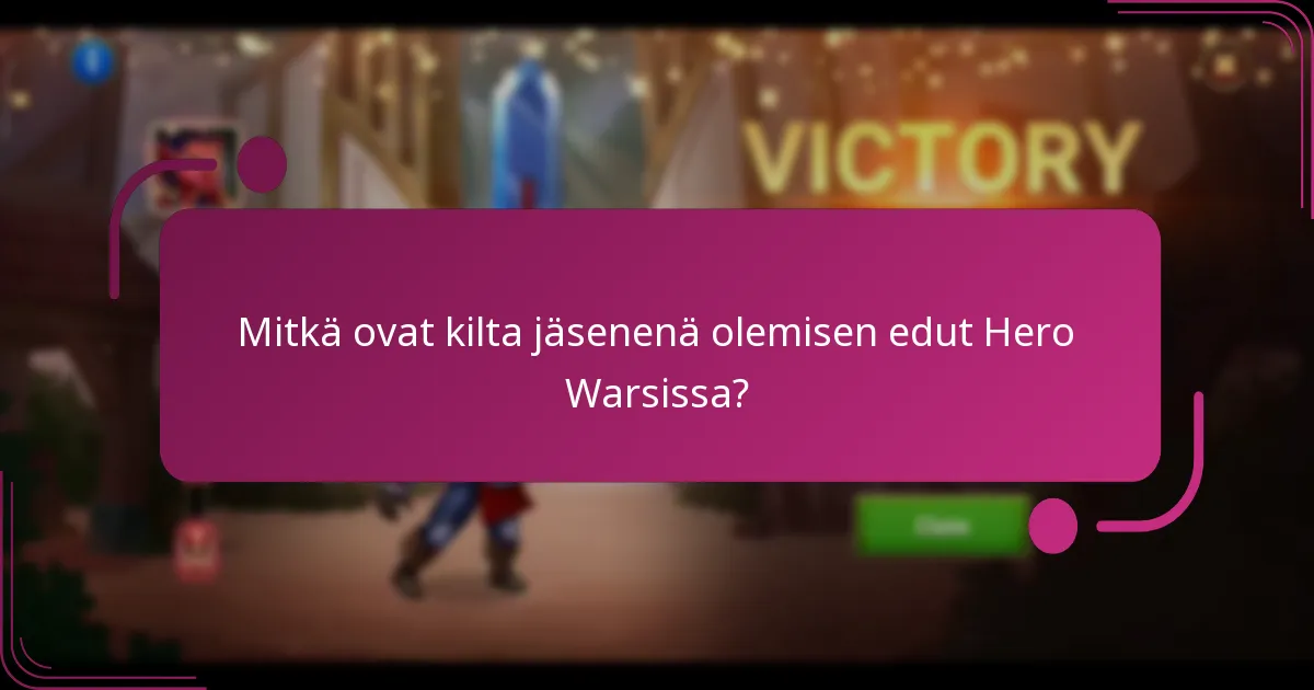Mitkä ovat kilta jäsenenä olemisen edut Hero Warsissa?