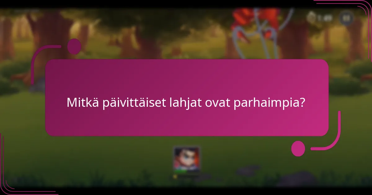 Mitkä päivittäiset lahjat ovat parhaimpia?