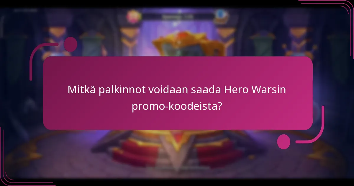 Mitkä palkinnot voidaan saada Hero Warsin promo-koodeista?