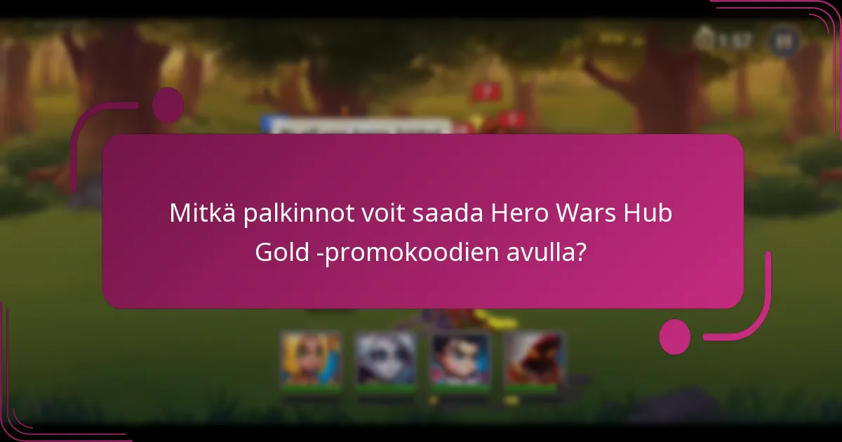 Mitkä palkinnot voit saada Hero Wars Hub Gold -promokoodien avulla?
