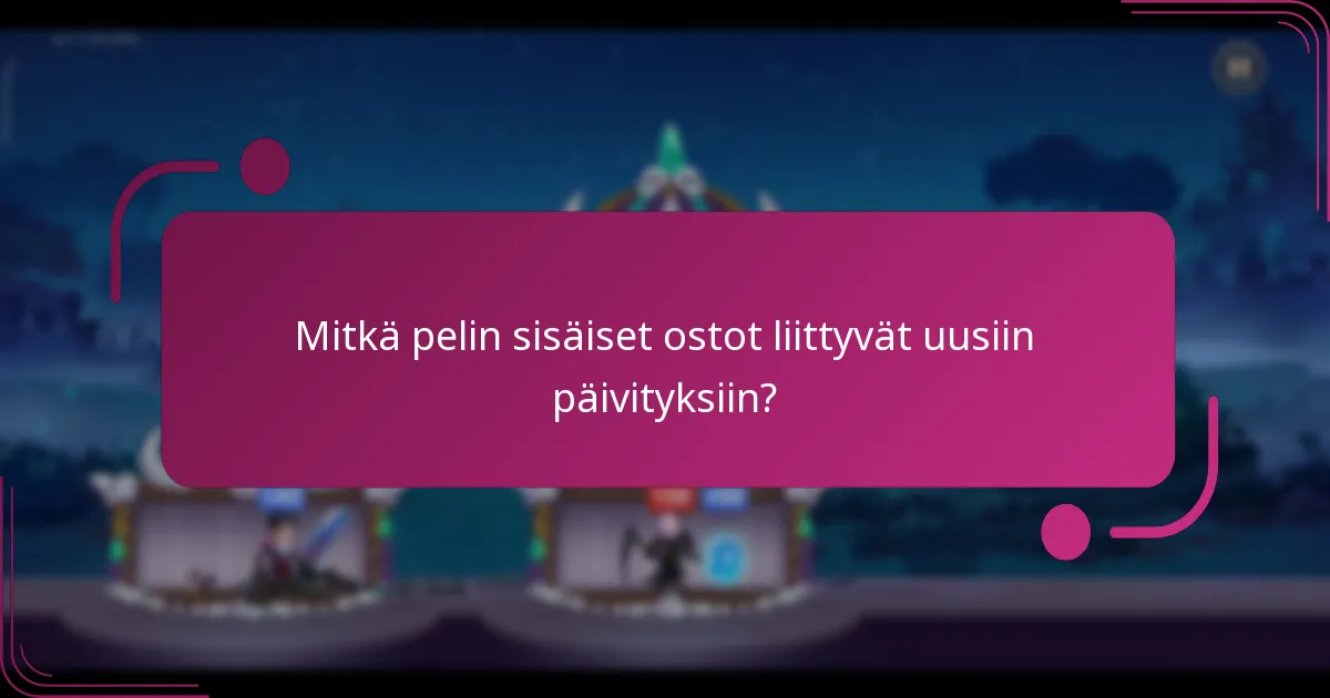 Mitkä pelin sisäiset ostot liittyvät uusiin päivityksiin?