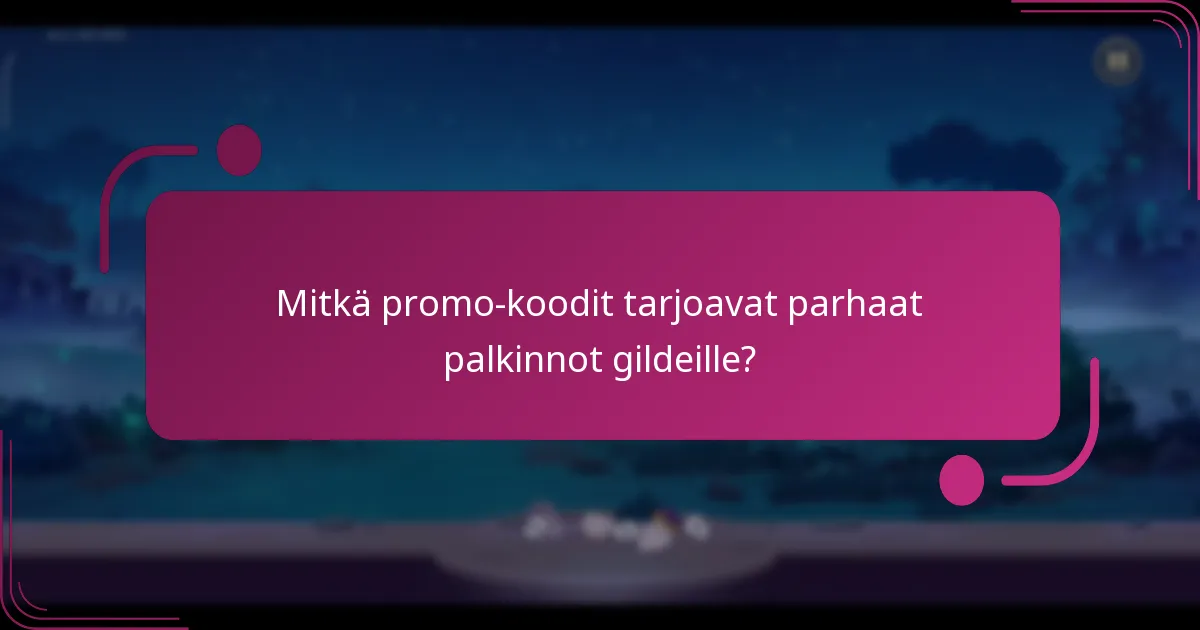 Mitkä promo-koodit tarjoavat parhaat palkinnot gildeille?