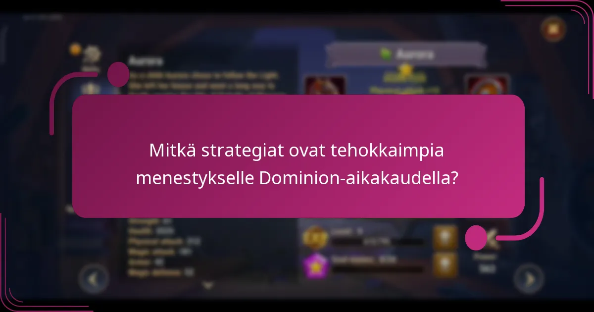 Mitkä strategiat ovat tehokkaimpia menestykselle Dominion-aikakaudella?