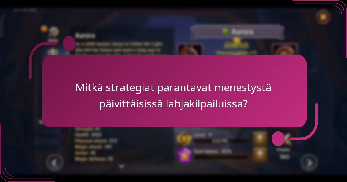 Mitkä strategiat parantavat menestystä päivittäisissä lahjakilpailuissa?