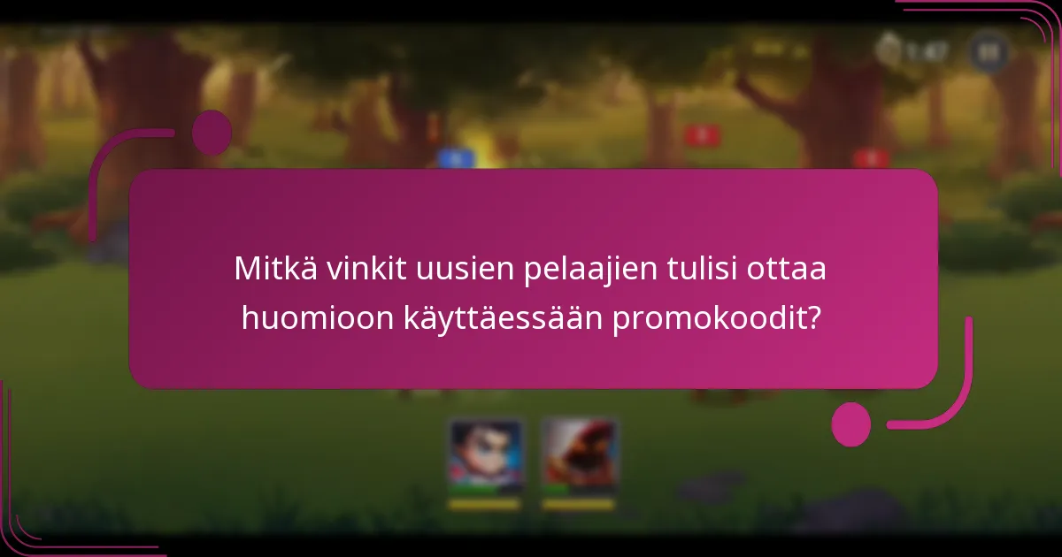 Mitkä vinkit uusien pelaajien tulisi ottaa huomioon käyttäessään promokoodit?